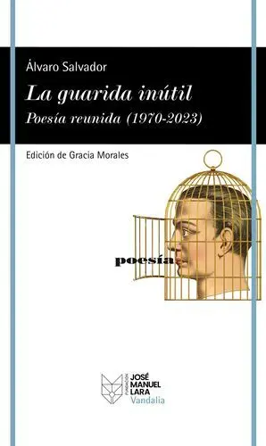 La Guarida Inútil. Poesía Reunida (1970-2023)