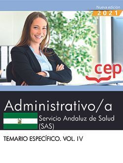 ADMINISTRATIVO/A. SERVICIO ANDALUZ DE SALUD (SAS). TEMARIO ESPECÍFICO. VOL. IV.