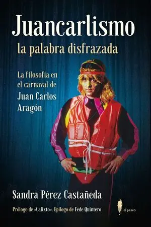 Juancarlismo, la Palabra Disfrazada. La Filosofía en el Carnaval de Juan Carlos
