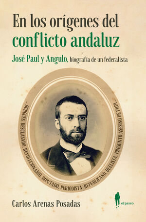 EN LOS ORÍGENES DEL CONFLICTO ANDALUZ. JOSÉ PAUL Y ANGULO