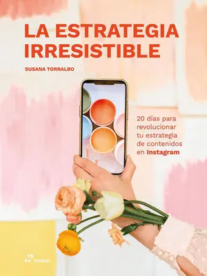 Estrategia Irresistible, la - 20 Días para Revolucionar tu Estrategia de Conteni