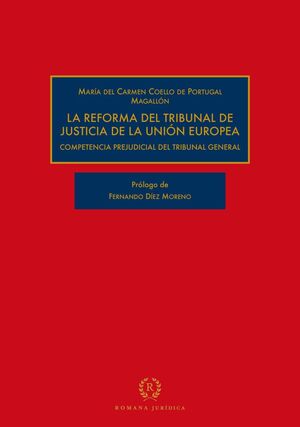 LA REFORMA DEL TRIBUNAL DE JUSTICIA DE LA UNIÓN EUROPEA