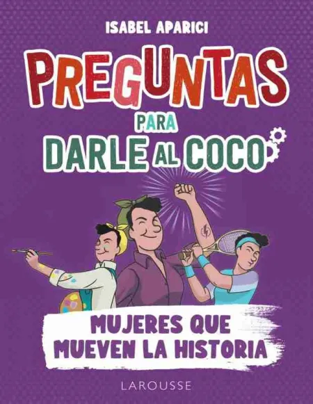 Preguntas para Darle Al Coco. Mujeres que Mueven la Historia