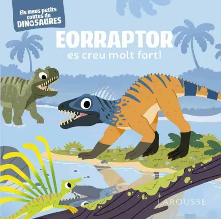 Eorraptor Es Creu Molt Fort!