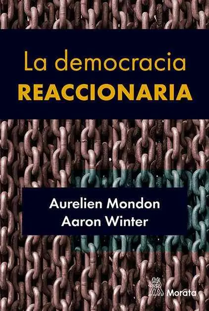 La Democracia Reaccionaria. La Hegemonización del Racismo y la Ultraderecha Popu