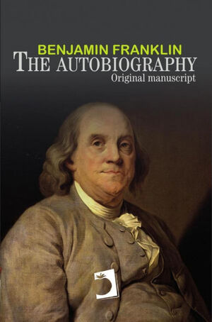 THE AUTOBIOGRAPHY OF BENJAMIN FRANKLIN