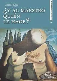 ¿Y Al Maestro Quién le Hace?