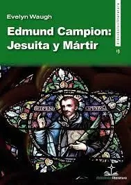 Edmun Campion: Jesuita y Mártir
