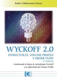 WYCKOFF 2.0 ESTRUCTURAS, VOLUME PROFILE Y ORDER FLOW 3ª EDICIÓN