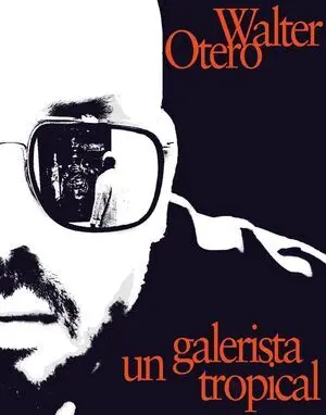 Walter Otero. Un Galerista Tropical