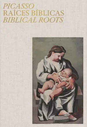 Picasso. Raíces Bíblicas. Biblical Roots
