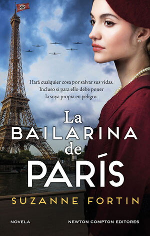 LA BAILARINA DE PARÍS. AUTORA BESTSELLER. UNA CIUDAD OCUPADA POR LOS NAZIS, UNA MUJER DISPUESTA A SALVAR LA VIDA DE NIÑOS JUDÍOS