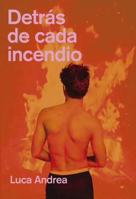 Detrás de Cada Incendio