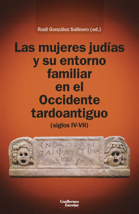 Las Mujeres Judías y Su Entorno Familiar en el Occidente Tardoantiguo (Siglos Iv