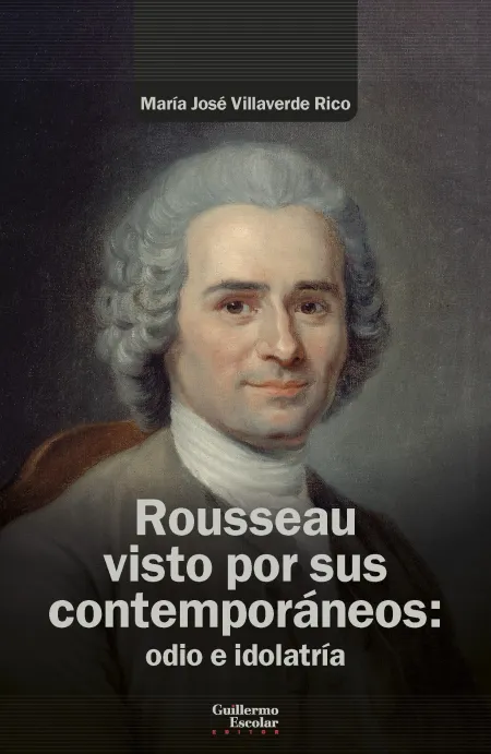 Rousseau Visto por Sus Contemporáneos: Odio e Idolatría