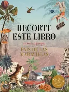 Recorte este Libro y Cree Su Propio País de las Maravillas