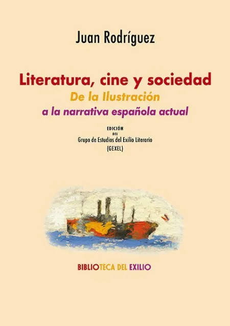 Literatura, Cine y Sociedad: de la Ilustración a la Narrativa Española Actual