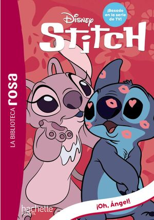 LA BIBLIOTECA ROSA. STITCH, 6. ¡OH, ÁNGEL!