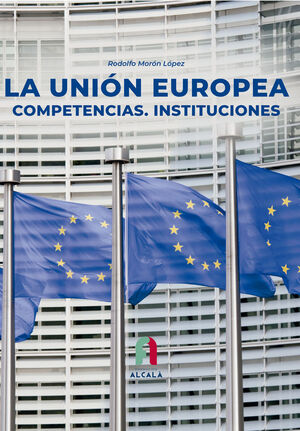 LA UNIÓN EUROPEA. COMPETENCIAS.INSTITUCIONES