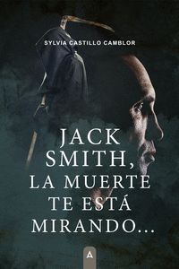 JACK SMITH, LA MUERTE TE ESTÁ MIRANDO...