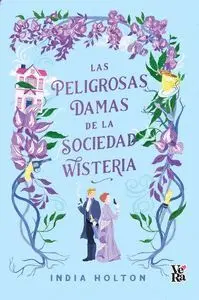 Las Peligrosas Damas de la Sociedad Wisteria