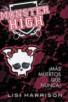MONSTER HIGH. ¡MAS MUERTOS QUE NUNCA!