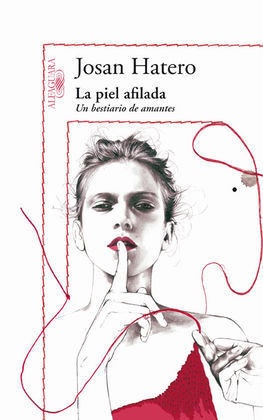 LA PIEL AFILADA. UN BESTIARIO DE AMANTES