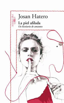 La Piel Afilada. Un Bestiario de Amantes