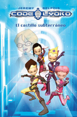 CÓDIGO LYOKO VOL.1. EL CASTILLO SUBTERRÁNEO