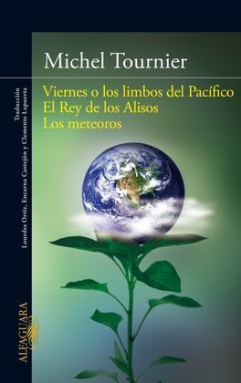 VIERNES O LOS LIMBOS DEL PACÍFICO; EL REY DE LOS ALISOS; LOS METEOROS