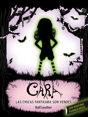 CARA, LAS CHICAS FANTASMAS SON VERDES