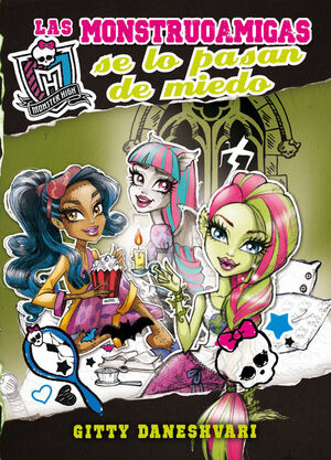 MONSTER HIGH. LAS MONSTRUOAMIGAS SE LO PASAN DE MIEDO