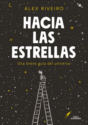 HACIA LAS ESTRELLAS: UNA PEQUEÑA GUÍA DEL UNIVERSO