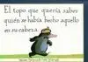 El Topo que Queria Saber Quien le Habia Hecho Aque