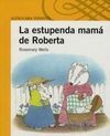 LA ESTUPENDA MAMÁ DE ROBERTA