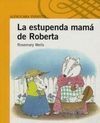 LA ESTUPENDA MAMÁ DE ROBERTA