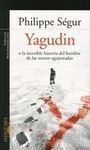 YAGUDIN O LA INCREÍBLE HISTORIA DEL HOMBRE DE LAS MANOS AGUJEREADAS
