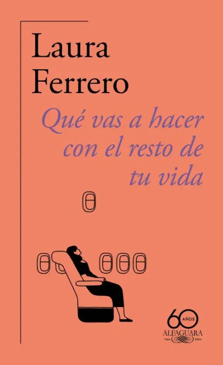 Qué Vas a Hacer con el Resto de tu Vida (60. º Aniversario de Alfaguara)