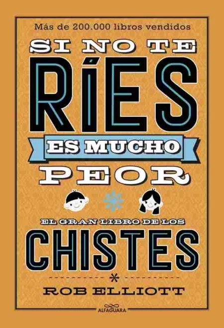 Si no te Ríes, Es Mucho Peor. El Gran Libro de los Chistes