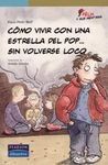 COMO VIVIR CON UNA ESTRELLA DEL POP... SIN VOLVERSE LOCO
