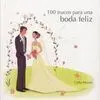 100 Trucos para una Boda Feliz