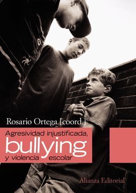 AGRESIVIDAD INJUSTIFICADA, BULLYING Y VIOLENCIA ESCOLAR
