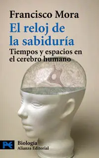 El Reloj de la Sabiduría. Tiempos y Espacios en el Cerebro Humano