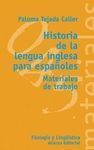 HISTORIA DE LA LENGUA INGLESA PARA ESPAÑOLES. MATERIALES DE TRABAJO