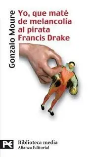 Yo, que Maté de Melancolía Al Pirata Francis Blake