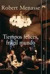 Tiempos Felices, Frágil Mundo