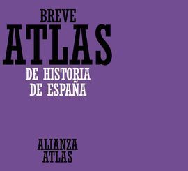 BREVE ATLAS DE LA HISTORIA DE ESPAÑA