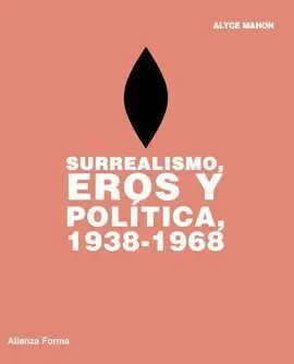 Surrealismo, Eros y Política 1938-1968