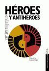 HÉROES Y ANTIHÉROES