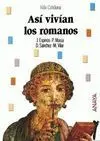 Así Vivian los Romanos